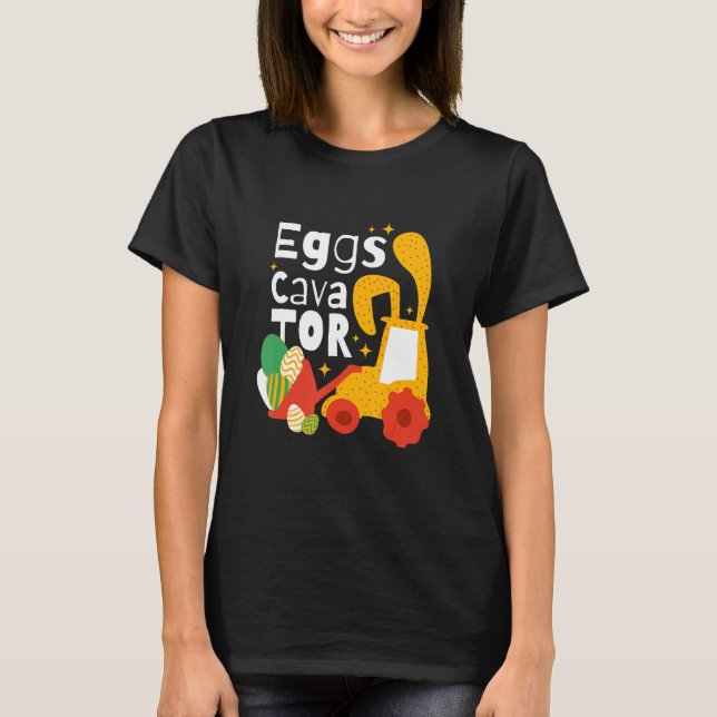 Eggs Cavator Egg  Construction Enthusiasts Alike C T-Shirt (Front)