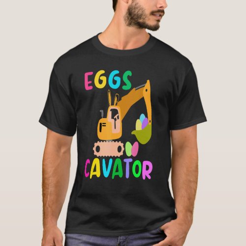 Eggs Cavator  Excavator Hunting Egg Easter Day For T_Shirt