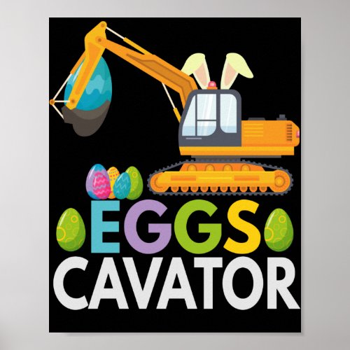 Eggs Cavator Funny Excavator Easter Gift Poster