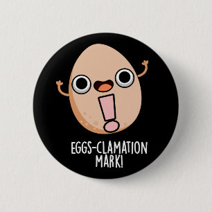 Eggs-clamation Mark Funny Egg Pun Dark BG Button
