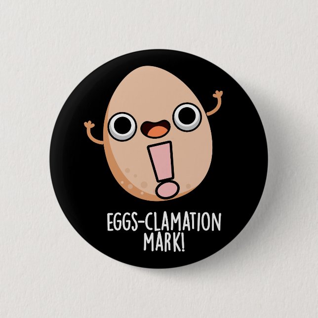 Eggs-clamation Mark Funny Egg Pun Dark BG Button (Front)