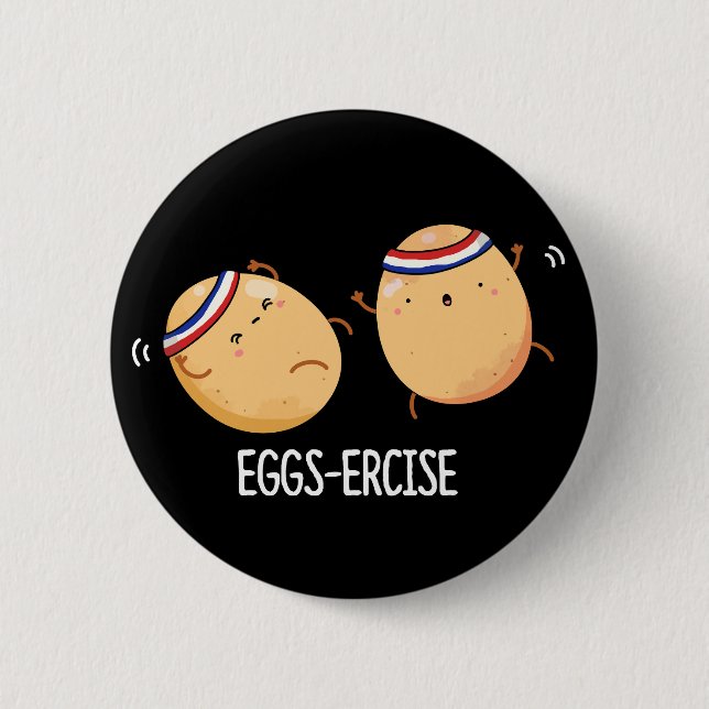 Eggs-ercise Funny Aerobic Eggs Pun Dark BG Button (Front)