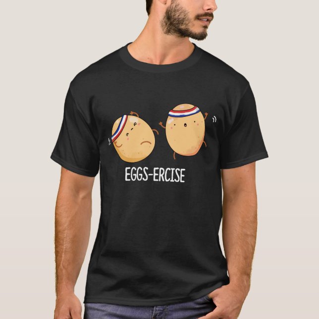 Eggs-ercise Funny Aerobic Eggs Pun Dark BG T-Shirt (Front)