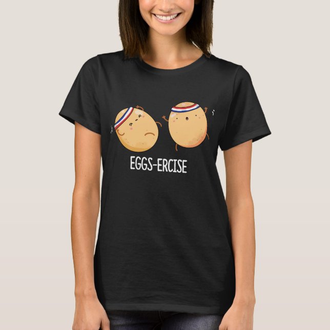 Eggs-ercise Funny Aerobic Eggs Pun Dark BG T-Shirt (Front)