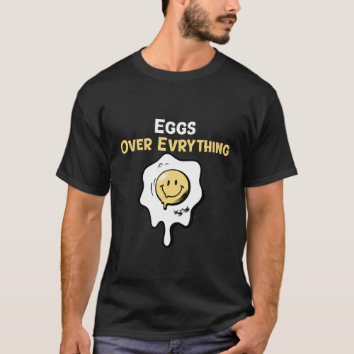 Eggs Over Everything T_Shirt