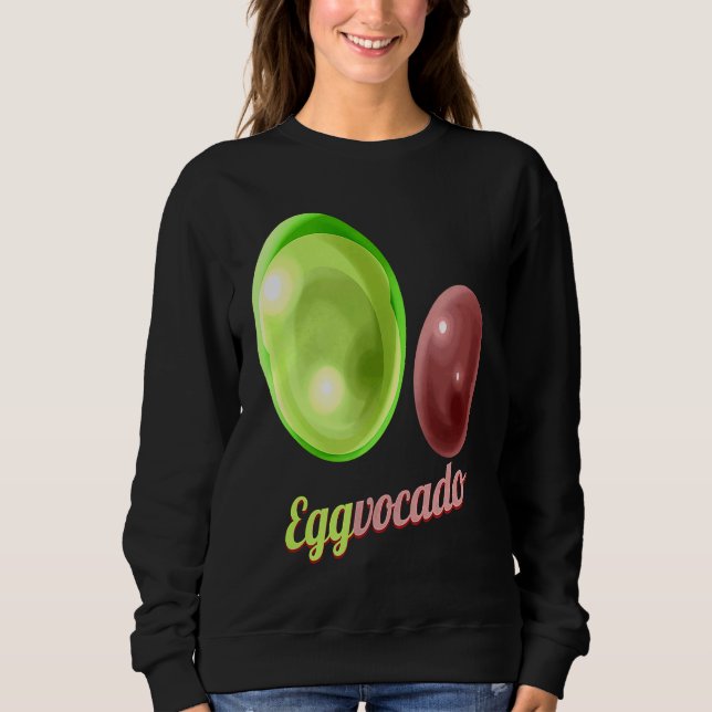 Eggs Painted As Avocado Eggvocado For Hunt on Eggs Sweatshirt (Front)