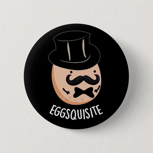 Eggs-quisite Funny Exquisite Egg Pun Dark BG Button (Front)
