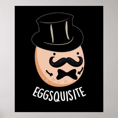 Eggs_quisite Funny Exquisite Egg Pun Dark BG Poster