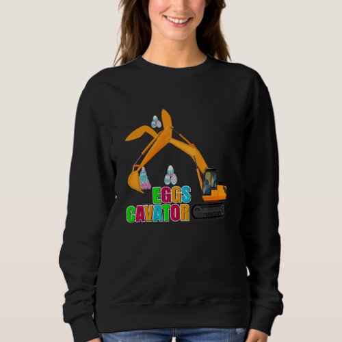 Eggscavator Cool Egg Easter Hunting Easter Day 3 Sweatshirt