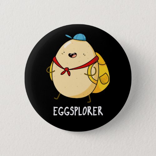 Eggsplorer Funny Egg Explorer Pun Dark BG Button