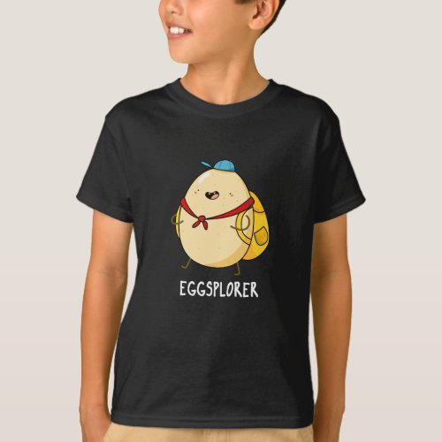 Eggsplorer Funny Egg Explorer Pun Dark BG T_Shirt
