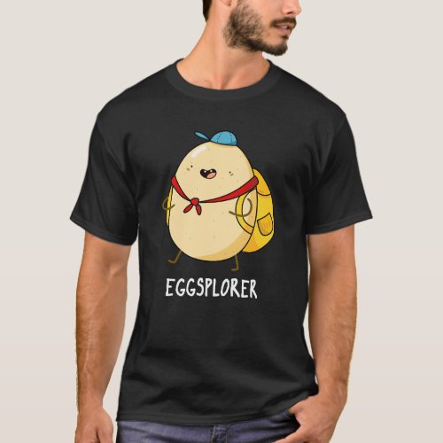 Eggsplorer Funny Egg Explorer Pun Dark BG T_Shirt