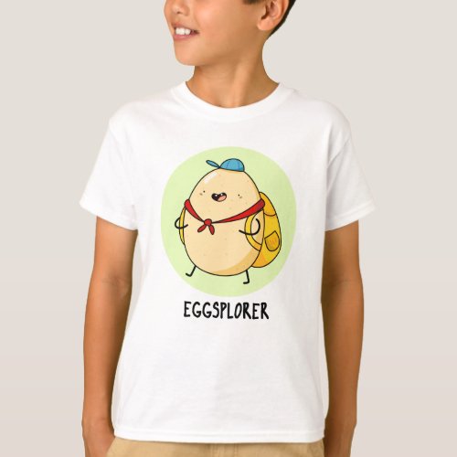 Eggsplorer Funny Egg Explorer Pun  T_Shirt