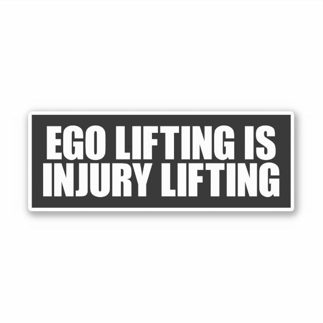 Ego lifting is injury lifting sticker (Front)