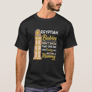 Egyptian Babies Didnt Know Hilarious History Humor T-Shirt