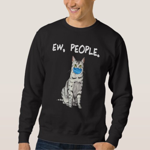 Egyptian Mau Ew People  Cat Wearing Face Mask Sweatshirt