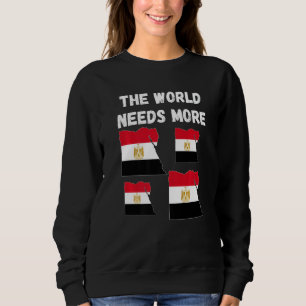 Egyptian People And Fans The World Needs More Egyp Sweatshirt