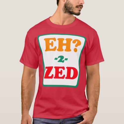 Eh 2 Zed T_Shirt