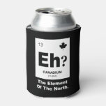 Eh? Canadian Element of Canada Can Cooler