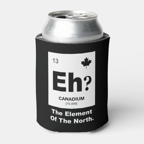 Eh Canadian Element of Canada Can Cooler