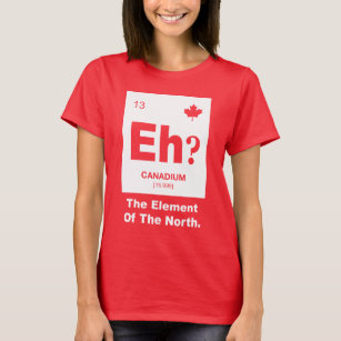 Eh? Canadian Element of Canada T-Shirt