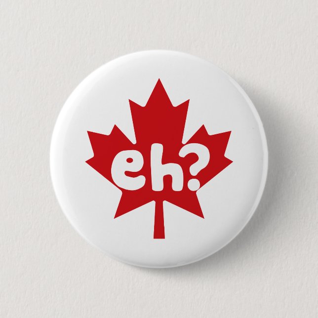 Eh Canadian Pride canada day Pinback Button (Front)
