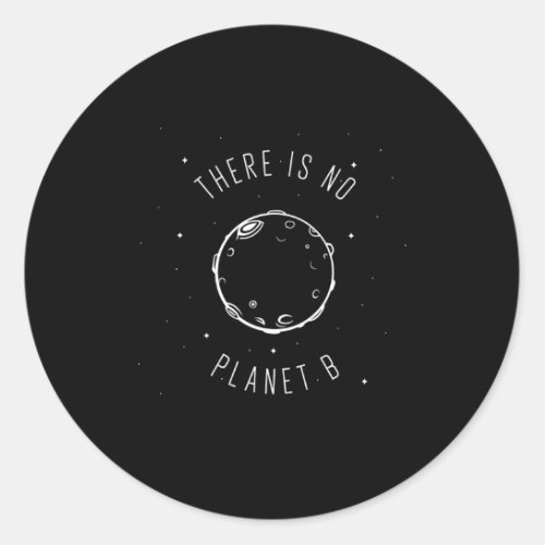Eh Day Environtal There Is No Planet B Classic Round Sticker