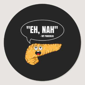 Eh Nah My Pancreas Diabetes Fun Diabetic Patient W Classic Round Sticker