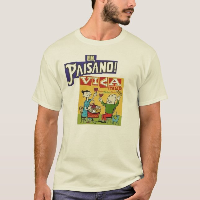 Eh, Paisano!  Viva Italia T-Shirt (Front)