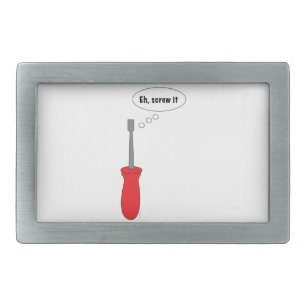 "Eh, Screw It!" Funny Screwdriver Pun DIY Handyman Rectangular Belt Buckle