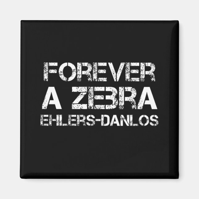 Ehlers-Danlos Forever a Zebra Black Magnet (Front)