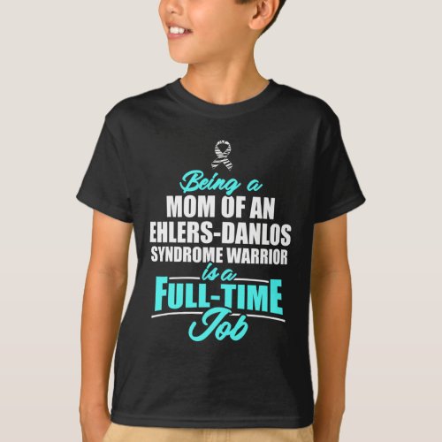 Ehlers Danlos Syndrome Awareness Mom Job Warrior S T_Shirt