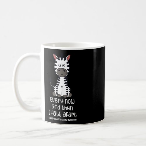 Ehlers Danlos Syndrome Every Now And Then I Fall A Coffee Mug