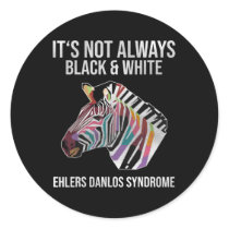 Ehlers Danlos Syndrome Its Not Always BlackandWhit Classic Round Sticker