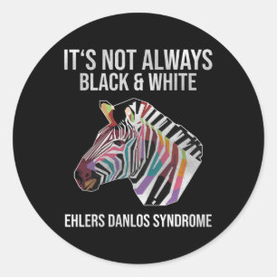 Ehlers Danlos Syndrome Its Not Always BlackandWhit Classic Round Sticker