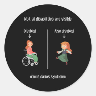Ehlers Danlos Syndrome Not All Disabilities Are V Classic Round Sticker