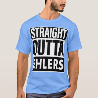 Ehlers Name Straight Outta Ehlers T-Shirt