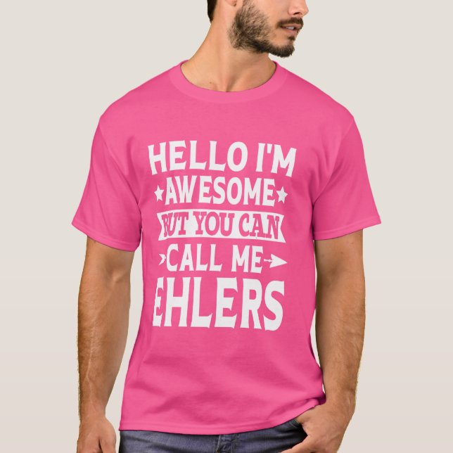 Ehlers Surname Call Me Ehlers Family Team Last Nam T-Shirt (Front)