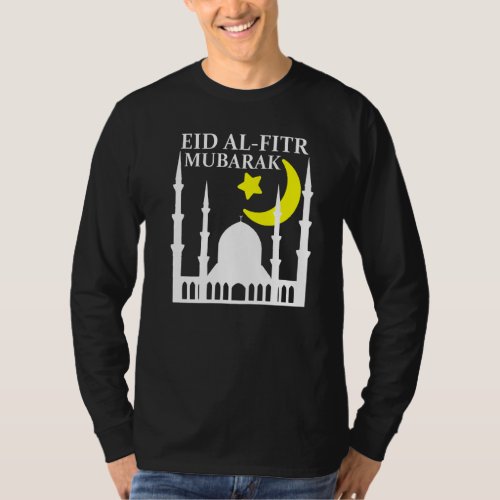 Eid Al Fitr Mubarak Happy Eid For Muslim Eid Mubar T_Shirt