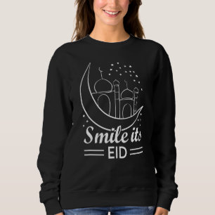 Eid Mubarak Smile Its Eid Sweatshirt