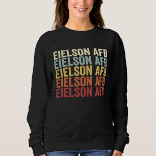 Eielson Afb Alaska Eielson Afb AK Retro Vintage Te Sweatshirt