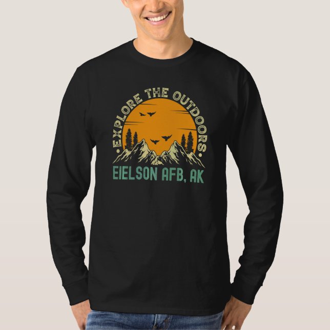 Eielson Afb Alaska  Explore The Outdoors T-Shirt (Front)