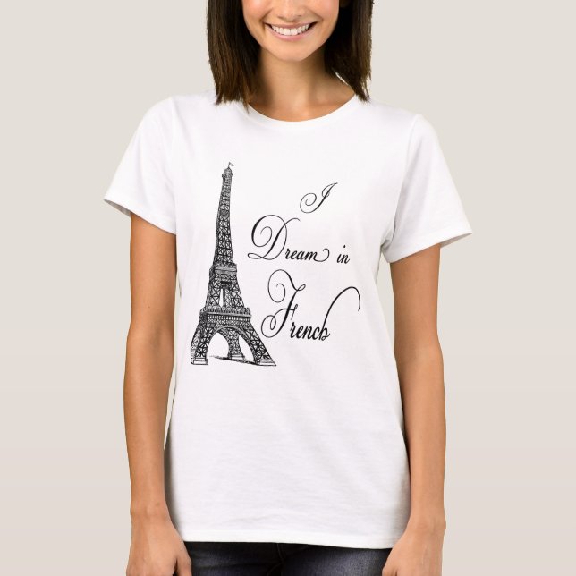 Eiffel Tower I Dream in French T-Shirt (Front)