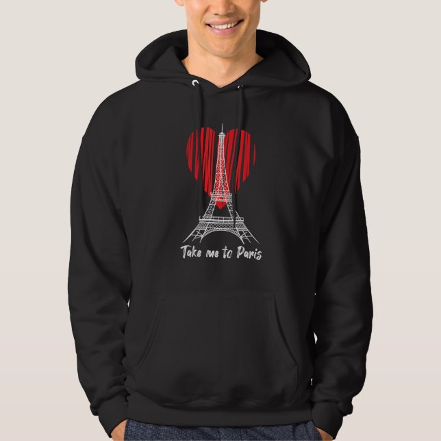 Eiffel Tower Love Take me to Paris France Souvenir Hoodie (Front)