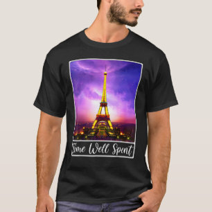 Eiffel Tower Paris France Time Well Spent T-Shirt