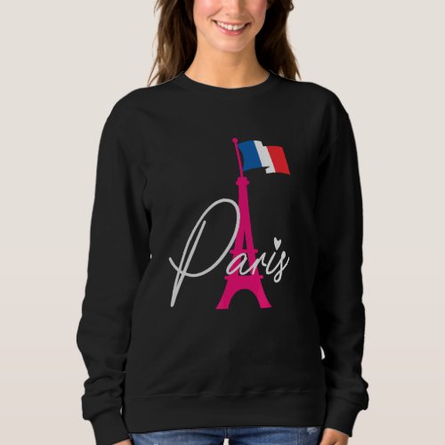 Eiffel Tower with France flag French Love Paris So Sweatshirt