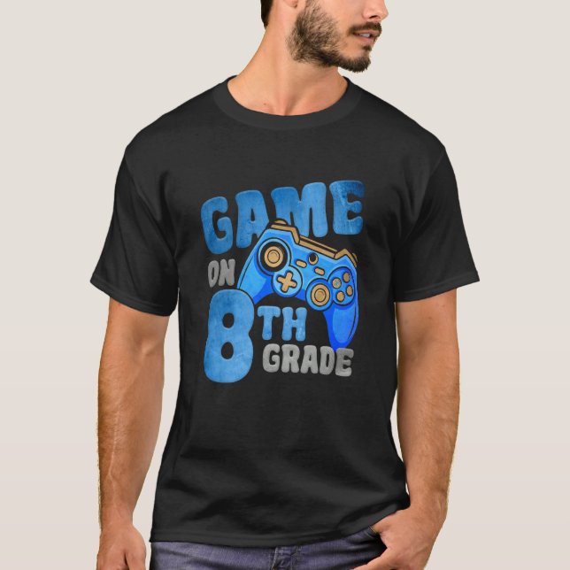Eight Grade Gamer On 8th Grade Back To School Vide T-Shirt (Front)