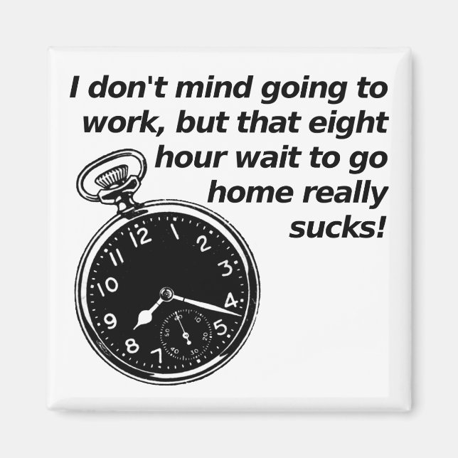 Eight Hour Wait Funny Fridge Magnet (Front)