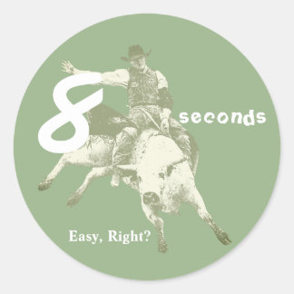 Eight Seconds, Easy Right? Bull Riding Design Classic Round Sticker