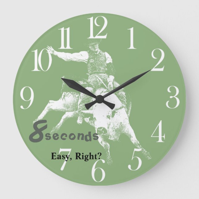 Eight Seconds, Easy Right?  Bull Riding Design Large Clock (Front)